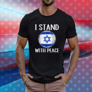 I Stand With Peace Patriotic Israel Flag T-Shirt
