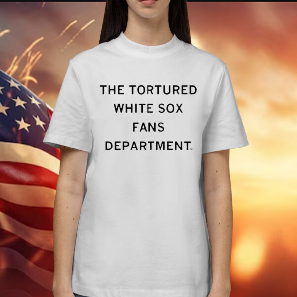 The Tortured White Sox Fans Department t-shirt