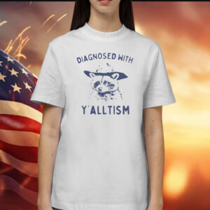 Diagnosed With Y’alltism Raccoon t-shirt
