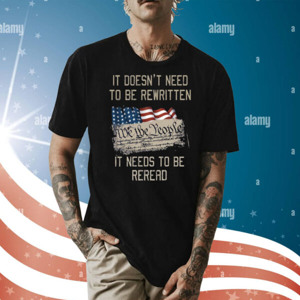 It Doesn’t Need To Be Rewritten It Needs To Be Reread Shirt