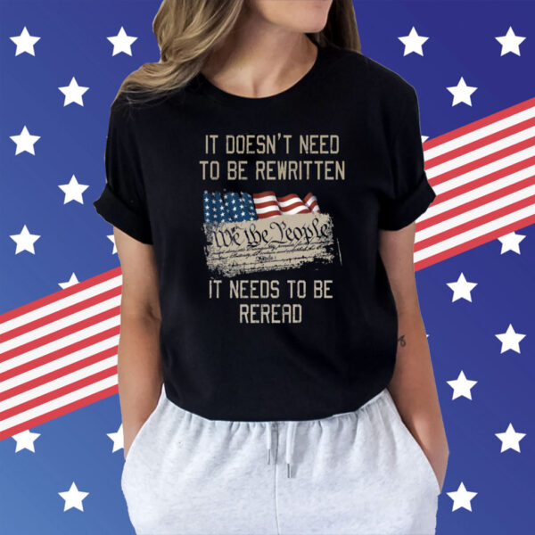 It Doesn’t Need To Be Rewritten It Needs To Be Reread Shirt