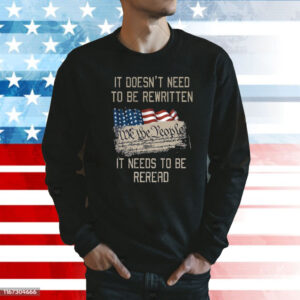 It Doesn’t Need To Be Rewritten It Needs To Be Reread Shirt