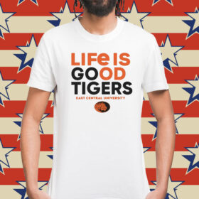 Ecubook Life Is Good Tigers East Central University t-shirt