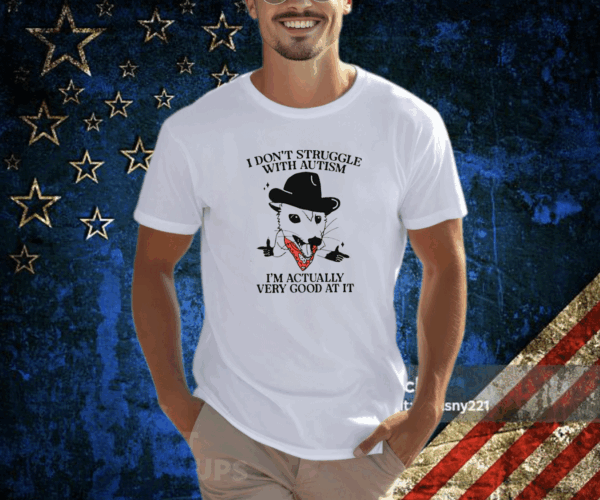 I Don’t Struggle With Autism Cowboy Possum Tee Shirt