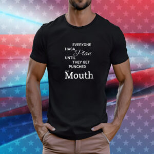 Mike Tyson Everyone Has A Plan Until They Get Punched In The Mouth Shirt