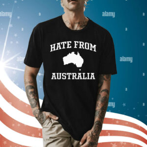 Tom Segura Wearing Hate From Australia t-shirt
