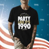 Primed To Party Like It’s 1990 Shirt