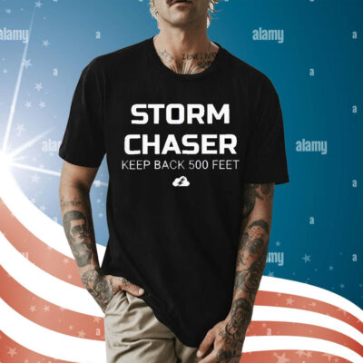Official Storm Chaser Keep Back 500 Feet Shirt