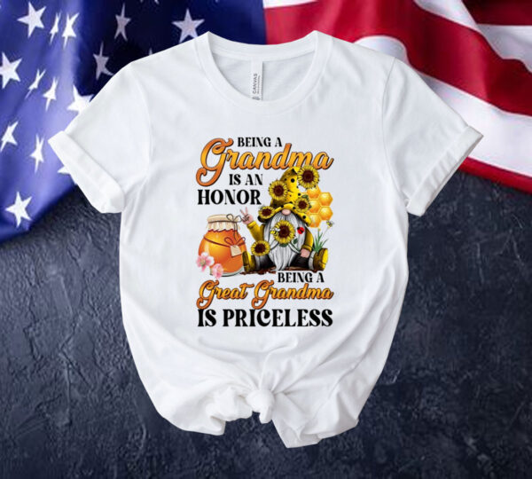 Being A Grandma Is An Honor Being A Great Grandma Is Priceless Tee Shirt