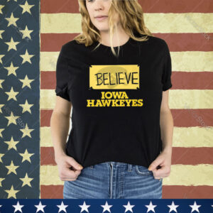 Believe Iowa Hawkeyes Shirt