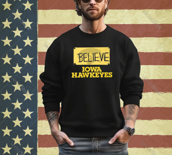 Believe Iowa Hawkeyes Shirt