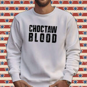 Choctaw Blood Proud Native American with Choctaw Roots Tee Shirt