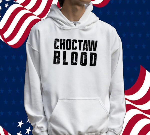 Choctaw Blood Proud Native American with Choctaw Roots Tee Shirt