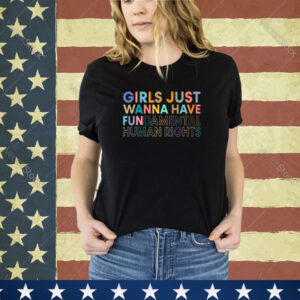 Funny Girls Just Want to Have Fundamental Rights For Women Shirt