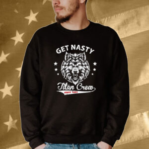 Get Nasty Titan Crew Tee shirt
