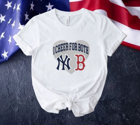 I Cheer For Both New York Yankees And Boston Red Sox Tee Shirt
