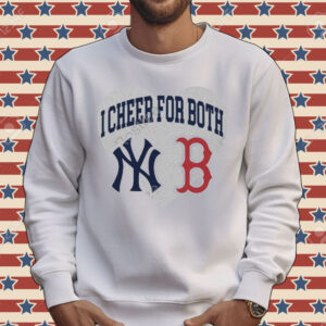 I Cheer For Both New York Yankees And Boston Red Sox Tee Shirt