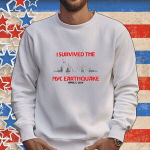 I Survived Nyc Earthquake April 5 2024 Tee shirt