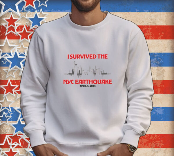 I Survived Nyc Earthquake April 5 2024 Tee shirt