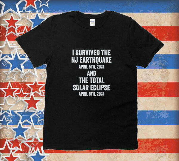 I Survived The NJ Earthquake and the Total Solar Eclipse Tee Shirt