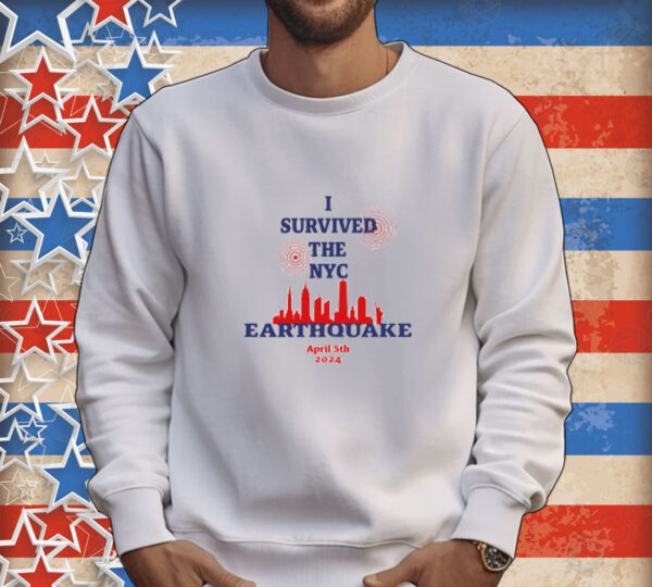 I Survived The Nyc Earthquake April 5Th 2024 Tee Shirt