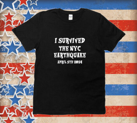 I Survived The Nyc Earthquake Tee Shirt