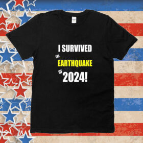 I Survived To Earthquake Of 2024 Tee Shirt
