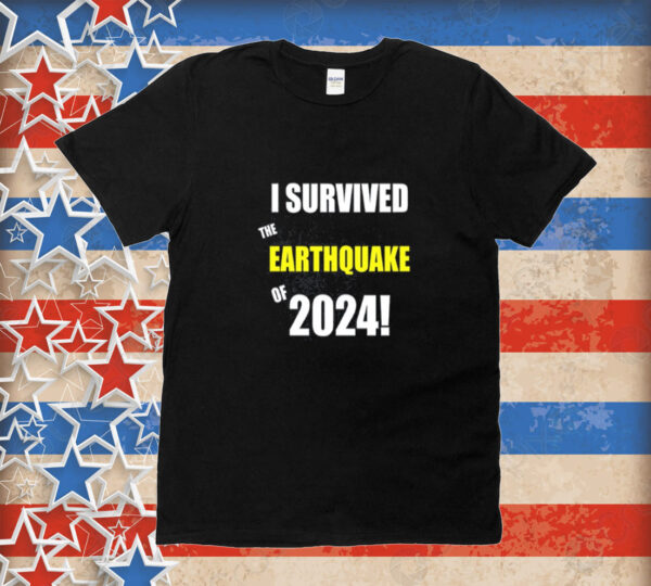I Survived To Earthquake Of 2024 Tee Shirt