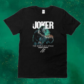 Joker Folie A Deux The World Is A Stage Joaquin Phoenix Signature 2024 Tee Shirt
