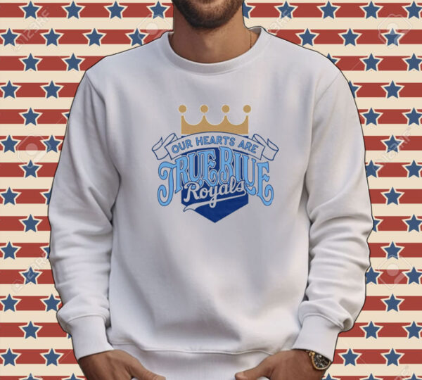 KC Royals Bring Out The Blue Our Hearts Are True Blue Royals Tee Shirt