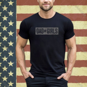 Mens Dad of Girls Shirt for men Proud Father of Girls Vintage Dad Shirt