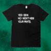 Mx Domestic Yes I Sew No I Won’t Hem Your Pants Tee Shirt