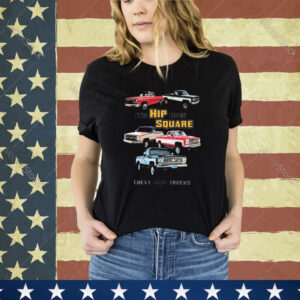 Official Chevrolet Classic Pickup Truck It’s Hip To Be Square Chevy Trucks shirt