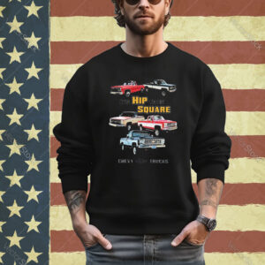 Official Chevrolet Classic Pickup Truck It’s Hip To Be Square Chevy Trucks shirt