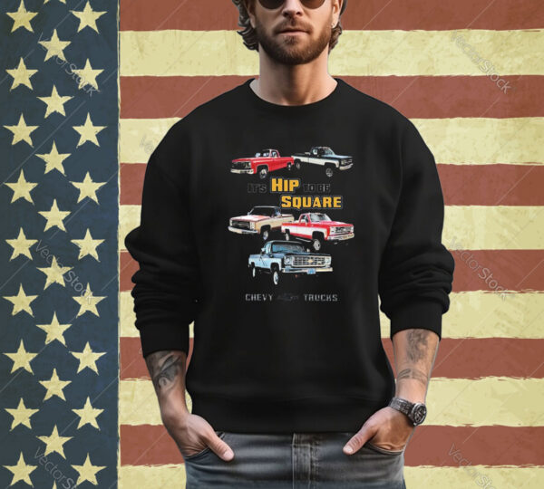 Official Chevrolet Classic Pickup Truck It’s Hip To Be Square Chevy Trucks shirt