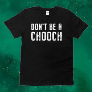 Official Don’t Be A Chooch Logo Tee shirt