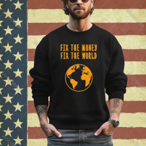 Official Fix The Money Fix The World Shirt