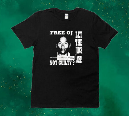 Official Free Oj Simpson Let The Juice Loose Not Guilty Tee Shirt
