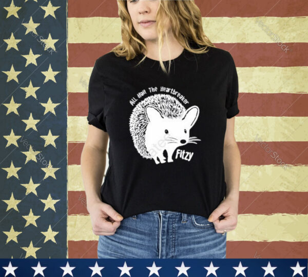 Official Hedgehog All Hail The Heartbreaker Fitzy Shirt