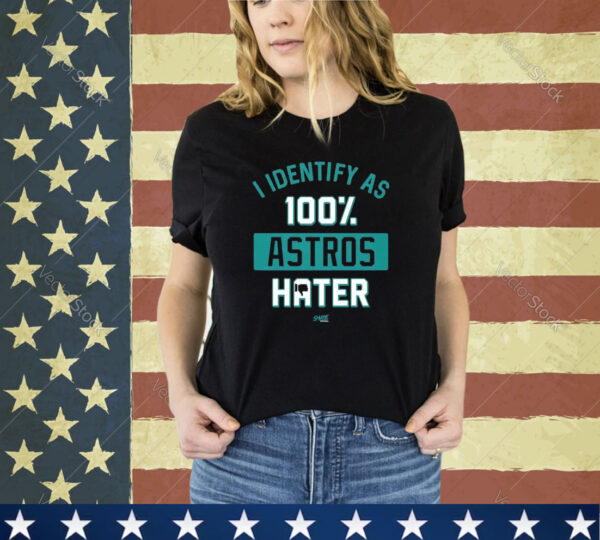 Official I Identify As 100 Astros Hater For Seattle Baseball Fans Shirt