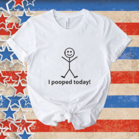 Official I Pooped Today Stick Man Tee shirt