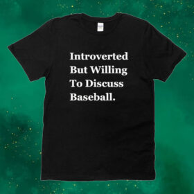Official Introverted But Willing To Discuss Baseball 2024 Tee shirt