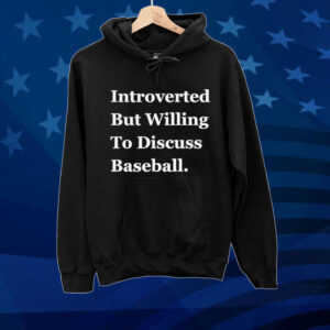 Official Introverted But Willing To Discuss Baseball 2024 Tee shirt