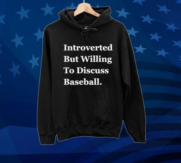 Official Introverted But Willing To Discuss Baseball 2024 Tee shirt