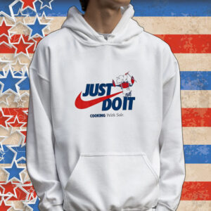 Official Just Do It Cooking With Sole Tee shirt