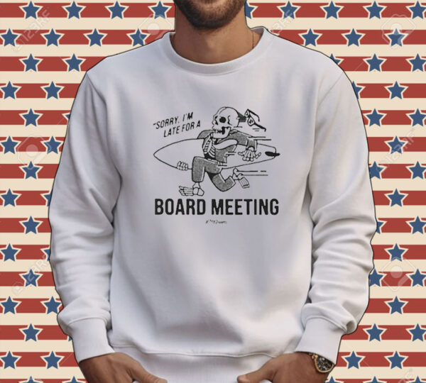 Official Kookslams Sorry I’m Late For A Board Meeting Tee Shirt