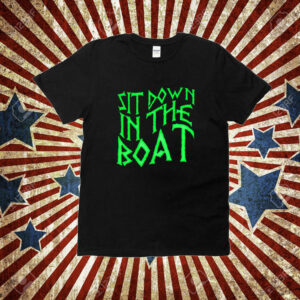Official Metizport Sit Down In The Boat Tee shirt