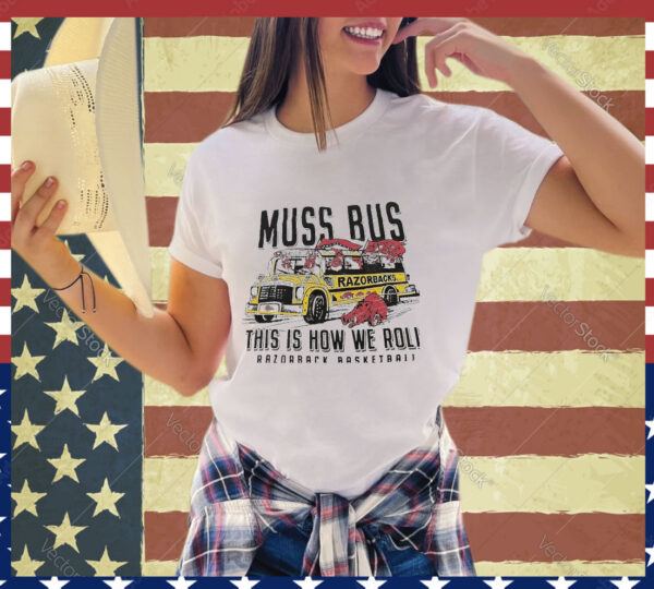 Official Muss Bus Razorbacks This Is How We Roll Razorback Basketball shirt