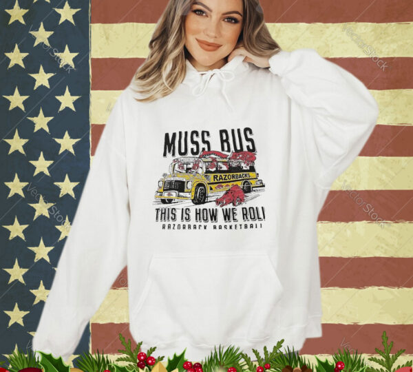 Official Muss Bus Razorbacks This Is How We Roll Razorback Basketball shirt