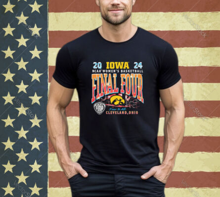 Official Ncaa Women’s Basketball Iowa Wbb 2024 Final Four Four It Alf Cleveland Ohio shirt